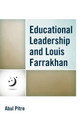 Educational Leadership and Louis Farrakhan by Abul Pitre 9781475833096