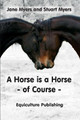 A Horse Is a Horse - Of Course: A Guide to Equine Behaviour by Jane Myers