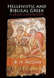 Hellenistic and Biblical Greek: A Graduated Reader by B. H. McLean