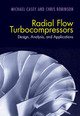 Radial Flow Turbocompressors: Design, Analysis, and Applications by Michael Casey