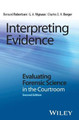 Interpreting Evidence: Evaluating Forensic Science in the Courtroom by Bernard Robertson