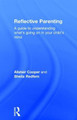Reflective Parenting: A Guide to Understanding What's Going on in Your Child's Mind by Alistair Cooper