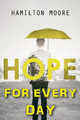 Hope for Every Day by Hamilton Moore 9781532669637