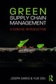 Green Supply Chain Management: A Concise Introduction Joseph Sarkis 9781138302815
