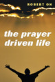 The Prayer Driven Life by Robert Oh 9781498261265