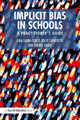 Implicit Bias in Schools: A Practitioner's Guide Gina Laura Gullo (Lehigh University, USA) 9781138497061