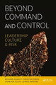 Beyond Command and Control: Leadership, Culture and Risk Richard Adams (University of New South Wales, Australia) 9781138708839