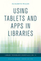 Using Tablets and Apps in Libraries by Elizabeth Willse 9781442243897