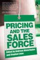 Pricing and the Sales Force Andreas Hinterhuber (Hinterhuber and Partners, Austria) 9781138791886