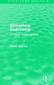 Unmasking Masculinity: A Critical Autobiography by David Jackson