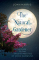 The Natural Gardener: A Guide to the Ancient Practice of Moon Gardening by John Harris 9781538163245