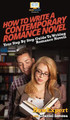 How To Write a Contemporary Romance Novel: Your Step By Step Guide To Writing a Contemporary Romance Novel by Howexpert 9781647583996