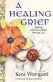 Healing Grief: Walking with Your Friend Through Loss by Sara Wengerd 9780836191981
