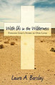 With Us in the Wilderness: Finding God's Story in Our Lives by Laura a Barclay 9781573127219