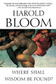 Where Shall Wisdom Be Found? by Harold Bloom 9781594481383