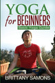 Yoga for Beginners: Basic Yoga Guide by Samons Brittany 9781628847864