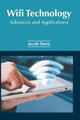 Wifi Technology: Advances and Applications by Jacob Davis 9781632385987