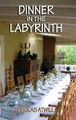 Dinner in the Labyrinth by Douglas Atwill 9781632935687