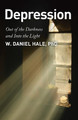 Depression - Out of the Darkness and Into the Light by W Daniel Hale 9781642375756