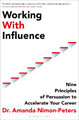 Working With Influence: Nine Principles for Developing, Accelerating or Changing Your Career by Amanda Nimon-Peters