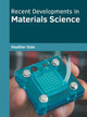 Recent Developments in Materials Science by Heather Dale 9781647283445