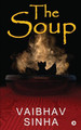 The Soup by Vaibhav Sinha 9781649518132