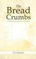 The Bread Crumbs by C J Jackson 9781619965331