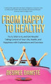 From Happy to Healthy: Try It, Stick to It, and Get Results! Taking Control of Your Life, Health, and Happiness with Explanations and Exercises by Desiree Damste 9781504342131
