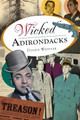 Wicked Adirondacks by Dennis Webster 9781609497170