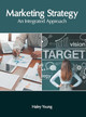Marketing Strategy: An Integrated Approach by Haley Young 9781639893416