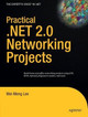 Practical .NET 2.0 Networking Projects by Wei-Meng Lee 9781590597903