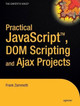 Practical JavaScript, DOM Scripting and Ajax Projects by Frank Zammetti 9781590598160