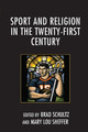 Sport and Religion in the Twenty-First Century by Brad Schultz 9781498530569