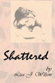 Shattered by Lisa J Wilson 9781499097290