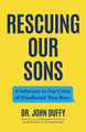 Rescuing Our Sons by John Duffy 9781684813681
