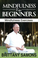 Mindfulness for Beginners: Mindfulness Exercises by Samons Brittany 9781630221041