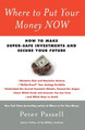 Where to Put Your Money Now: How to Make Super-Safe Investments and Secure Your Future by Peter Passell 9781439147054