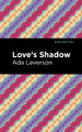 Love's Shadow by Ada Leverson 9781513283142