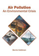 Air Pollution: An Environmental Crisis by Bernie Goldman 9781682865347