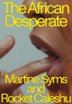 The African Desperate by Martine Syms