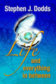 life, and everything in between by Stephen J Dodds 9781595409751