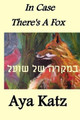 In Case There's a Fox: (Bilingual Edition) by Aya Katz 9781618790101