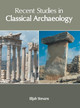 Recent Studies in Classical Archaeology by Elijah Stevans 9781639874842