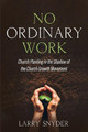 No Ordinary Work by Larry Snyder 9781666700336