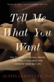 Tell Me What You Want: The Science of Sexual Desire and How it Can Help You Improve Your Sex Life by Dr. Justin J. Lehmiller