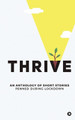 Thrive: An Anthology of Short Stories Penned During Lockdown by Various Authors 9781649838414