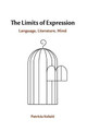 The Limits of Expression: Language, Literature, Mind by Patricia Kolaiti