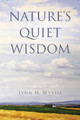 Nature's Quiet Wisdom by Lynn H Wyvill 9781733354509