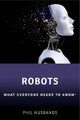 Robots: What Everyone Needs to Know (R) by Phil Husbands