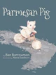 Parmesan Pig by Ben Barrowman 9781685156817
